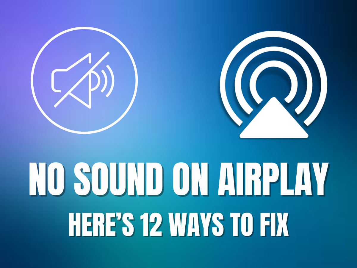 Fix No Sound with Airplay/Screen Mirroring Issue [12 method]
