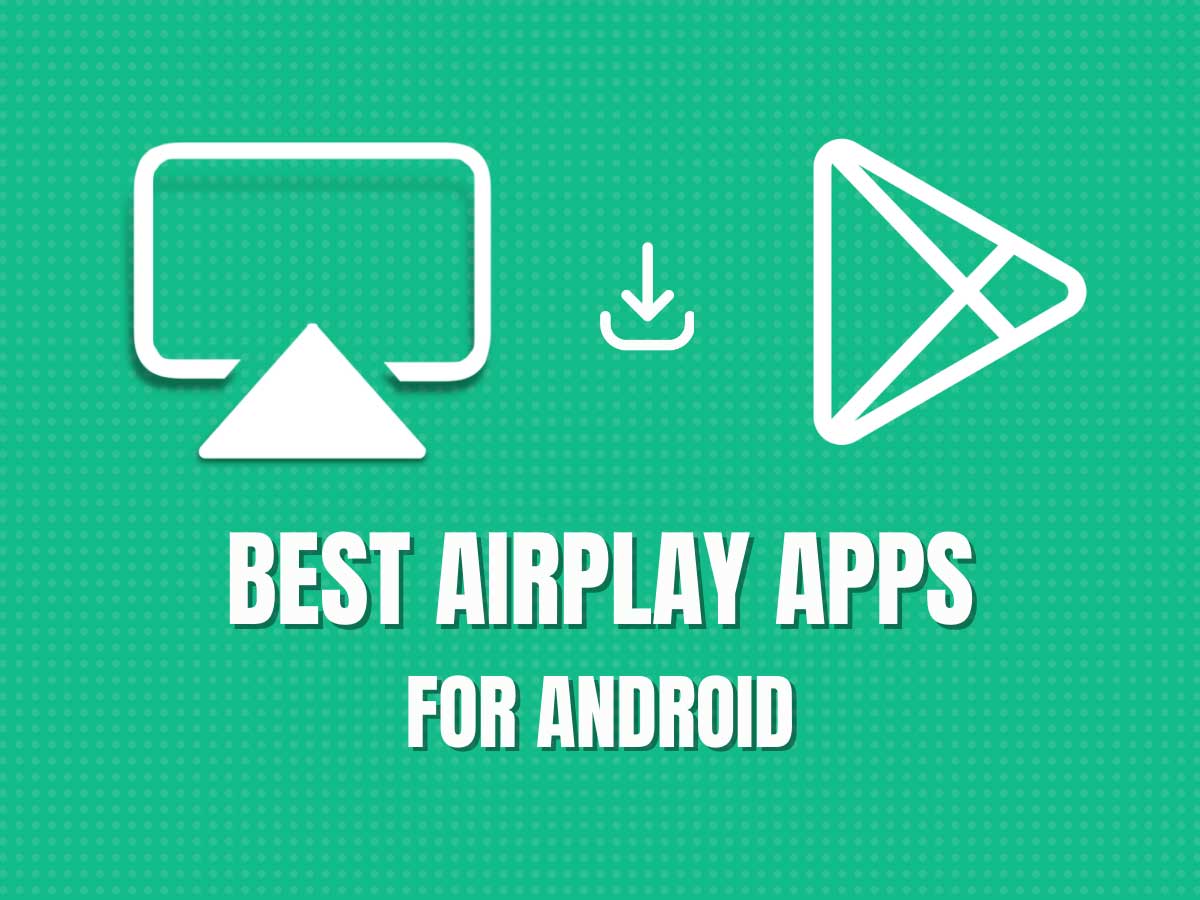 Best AirPlay Apps For Android & Android TV