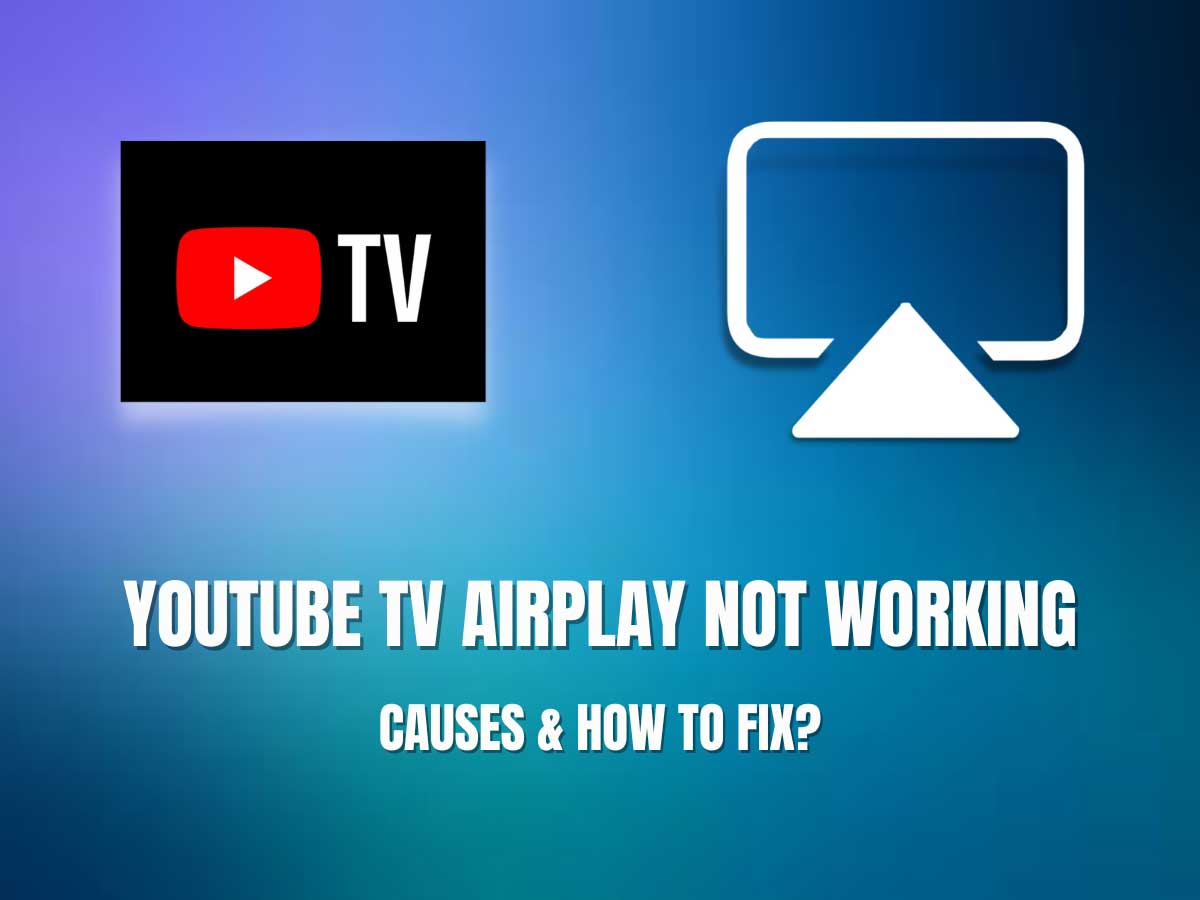 youtube TV airplay not working: Causes and How to Fix?